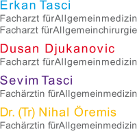 Erkan T asci Facharzt fr Allgemeinmedizin Facharzt fr Allgemeinchirurgie Dusan Djukanovic Facharzt fr Allgemeinmedizin Sevim T asci Fachrztin fr Allgemeinmedizin D r .  ( T r)  Nihal remis Fachrztin fr Allgemeinmedizin